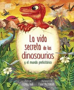 VIDA SECRETA DE LOS DINOSAURIOS, LA | 9780241702703 | HALL, ASHLEY | Llibreria L'Illa - Llibreria Online de Mollet - Comprar llibres online