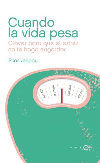 CUANDO LA VIDA PESA | 9788496599901 | SENPAU, PILAR | Llibreria L'Illa - Llibreria Online de Mollet - Comprar llibres online