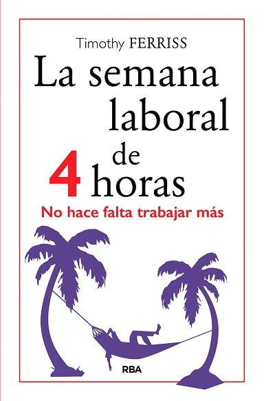 SEMANA LABORAL DE 4 HORAS, LA | 9788490567470 | FERRISS, TIMOTHY | Llibreria L'Illa - Llibreria Online de Mollet - Comprar llibres online