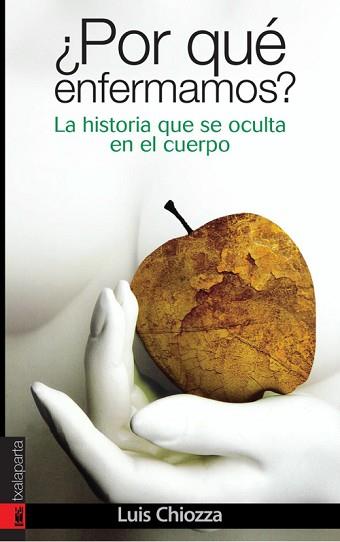 POR QUE ENFERMAMOS? LA HISTORIA QUE SE OCULTA EN EL CUERPO | 9788481365818 | CHIOZZA, LUIS | Llibreria L'Illa - Llibreria Online de Mollet - Comprar llibres online