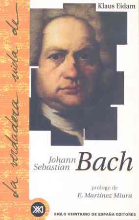 VERDADERA VIDA DE J.S. BACH | 9788432310218 | EIDAM, KLAUS | Llibreria L'Illa - Llibreria Online de Mollet - Comprar llibres online