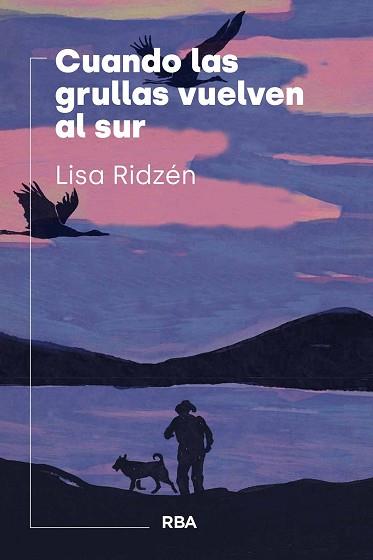 CUANDO LAS GRULLAS VUELVEN AL SUR | 9788411326544 | RIDZÉN, LISA | Llibreria L'Illa - Llibreria Online de Mollet - Comprar llibres online