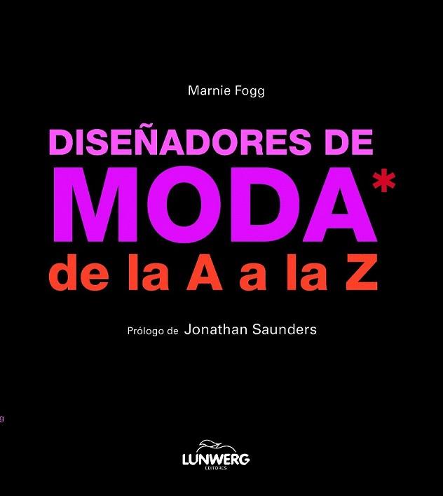 DISEÑADORES DE MODA DE LA A A LA Z | 9788497858298 | FOGG, MARNIE | Llibreria L'Illa - Llibreria Online de Mollet - Comprar llibres online