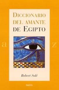 DICCIONARIO DEL AMANTE DE EGIPTO | 9788449314216 | SOLE, ROBERT | Llibreria L'Illa - Llibreria Online de Mollet - Comprar llibres online