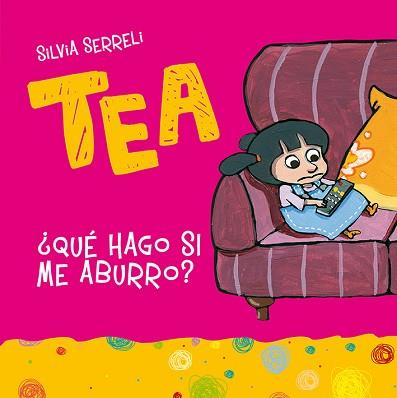 TEA QUÉ HAGO SI ME ABURRO? | 9788416648610 | SERRELI, SILVIA | Llibreria L'Illa - Llibreria Online de Mollet - Comprar llibres online