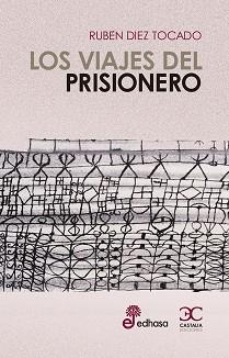 VIAJES DEL PRISIONERO, LOS | 9788497406840 | DIEZ TOCADO, RUBEN | Llibreria L'Illa - Llibreria Online de Mollet - Comprar llibres online