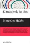 TRABAJO DE LOS OJOS, EL | 9788494983788 | HALFON, MERCEDES | Llibreria L'Illa - Llibreria Online de Mollet - Comprar llibres online