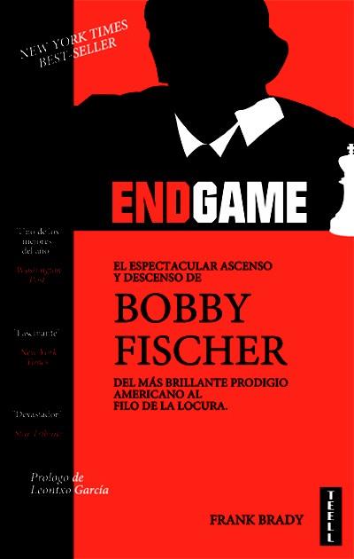 ENDGAME. EL ESPECTACULAR ASCENSO Y DESCENSO DE BOBBY FISCHER DEL MÁS BRILLANTE P | 9788416511044 | BRADY, FRANK | Llibreria L'Illa - Llibreria Online de Mollet - Comprar llibres online