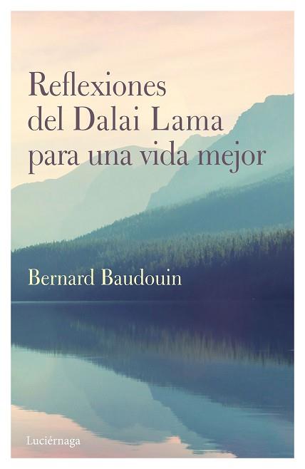 REFLEXIONES DEL DALAI LAMA PARA UNA VIDA MEJOR | 9788489957541 | BAUDOUIN, BERNAD | Llibreria L'Illa - Llibreria Online de Mollet - Comprar llibres online