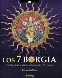 7 BORGIA : UNA HISTORIA DE AMBICION, REFINAMIENTO Y PERV | 9788497633130 | MARTOS RUBIO, ANA (1943- )