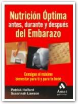 NUTRICION OPTIMA ANTES, DURANTE Y DESPUES DEL EMBARAZO : CON | 9788497351843 | HOLFORD, PATRICK (1958- ) | Llibreria L'Illa - Llibreria Online de Mollet - Comprar llibres online