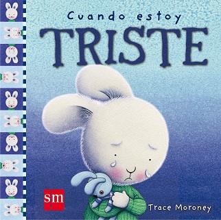 CUANDO ESTOY TRISTE | 9788467516760 | MORONEY, TRACE | Llibreria L'Illa - Llibreria Online de Mollet - Comprar llibres online