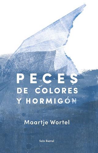 PECES DE COLORES Y HORMIGÓN | 9788432234224 | WORTEL, MAARTJE | Llibreria L'Illa - Llibreria Online de Mollet - Comprar llibres online