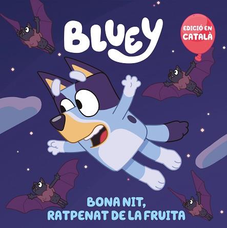 BLUEY. UN CONTE - BONA NIT, RATPENAT DE LA FRUITA (EDICIÓ EN CATALÀ) | 9788448868468 | BLUEY | Llibreria L'Illa - Llibreria Online de Mollet - Comprar llibres online