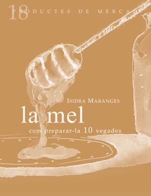 MEL COM PREPARAR-LA 10 VEGADES | 9788493592134 | MARANGES PRAT, ISIDRA | Llibreria L'Illa - Llibreria Online de Mollet - Comprar llibres online