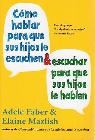 CÓMO HABLAR PARA QUE SUS HIJOS LE ESCUCHEN Y ESCUCHAR PARA QUE SUS HIJOS LE HABLEN | 9788497991261 | FABER, ADELE/MAZLISH, ELAINE | Llibreria L'Illa - Llibreria Online de Mollet - Comprar llibres online