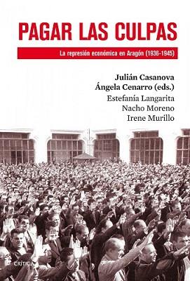 PAGAR LAS CULPAS | 9788498926866 | JULIÁN CASANOVA/ÁNGELA CENARRO/ESTEFANÍA LANGARITA GRACIA/NACHO MORENO/IRENE MURILLO ACED | Llibreria L'Illa - Llibreria Online de Mollet - Comprar llibres online