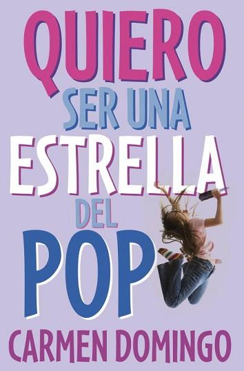 QUIERO SER UNA ESTRELLA DEL POP | 9788484414438 | DOMINGO, CARMEN | Llibreria L'Illa - Llibreria Online de Mollet - Comprar llibres online