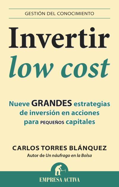 INVERTIR LOW COST | 9788496627949 | TORRES BLÁNQUEZ, CARLOS | Llibreria L'Illa - Llibreria Online de Mollet - Comprar llibres online