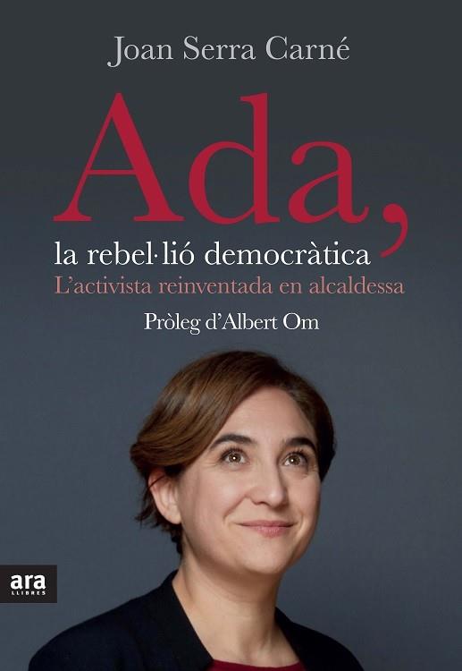 ADA LA REBEL·LIÓ DEMOCRÀTICA, L' | 9788416154623 | SERRA I CARNÉ, JOAN | Llibreria L'Illa - Llibreria Online de Mollet - Comprar llibres online