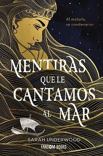 MENTIRAS QUE LE CANTAMOS AL MAR | 9788418027628 | UNDERWOOD, SARAH | Llibreria L'Illa - Llibreria Online de Mollet - Comprar llibres online