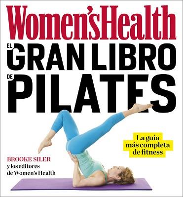 GRAN LIBRO DE PILATES, EL | 9788416449842 | WOMEN'S HEALTH/BROOK SILER | Llibreria L'Illa - Llibreria Online de Mollet - Comprar llibres online