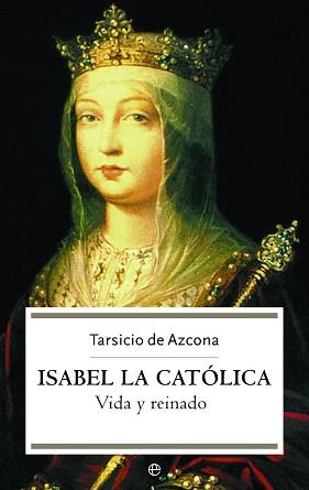 ISABEL LA CATOLICA | 9788497341851 | AZCONA, TARSICIO DE | Llibreria L'Illa - Llibreria Online de Mollet - Comprar llibres online