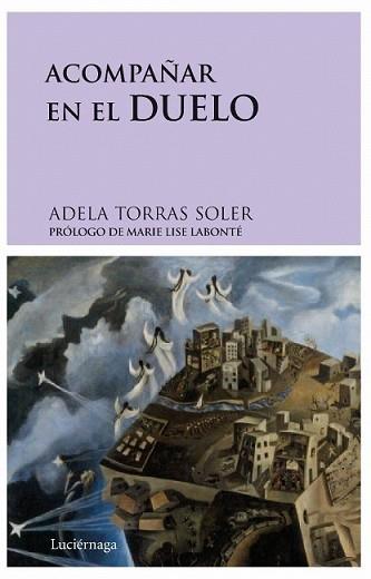 ACOMPAÑAR EN EL DUELO | 9788492545001 | TORRES, ADELA | Llibreria L'Illa - Llibreria Online de Mollet - Comprar llibres online