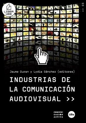 INDUSTRIAS DE LA COMUNICACION AUDIOVISUAL | 9788447532919 | SÁNCHEZ, LYDIA | Llibreria L'Illa - Llibreria Online de Mollet - Comprar llibres online