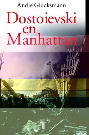 DOSTOIEVSKI EN MANHATTAN | 9788430604845 | GLUCKSMANN, ANDRE | Llibreria L'Illa - Llibreria Online de Mollet - Comprar llibres online