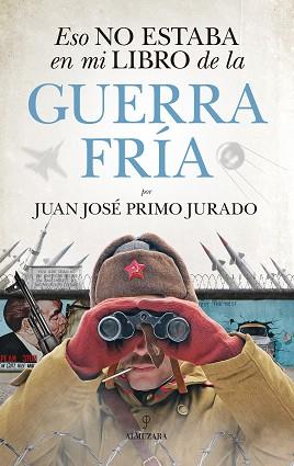 ESO NO ESTABA EN MI LIBRO DE LA GUERRA FRÍA | 9788417797140 | PRIMO JURADO, JUAN JOSÉ | Llibreria L'Illa - Llibreria Online de Mollet - Comprar llibres online