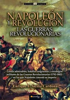 NAPOLEÓN Y REVOLUCIÓN: LAS GUERRAS REVOLUCIONARIAS | 9788499678085 | SICILIA CARDONA, ENRIQUE F. | Llibreria L'Illa - Llibreria Online de Mollet - Comprar llibres online