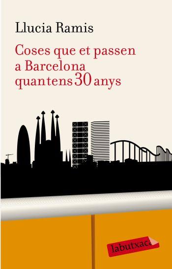 COSES QUE PASSEN A BARCELONA QUAN TENS 30 ANYS | 9788499300955 | RAMIS, LLUCIA | Llibreria L'Illa - Llibreria Online de Mollet - Comprar llibres online