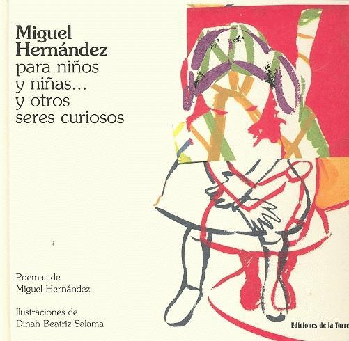 MIGUEL HERNANDEZ PARA NIÑOS Y NIÑAS Y OTROS SERES CURIOSOS | 9788479603595 | HERNANDEZ, MIGUEL / SALAMA, DINA BEATRIZ (IL) | Llibreria L'Illa - Llibreria Online de Mollet - Comprar llibres online