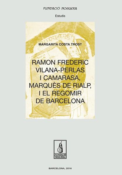 RAMON FREDERIC VILANA-PERLAS I CAMARASA, MARQUÈS DE RIALP, I EL REGOMIR DE BARCE | 9788499757674 | COSTA TROST, MARGARITA | Llibreria L'Illa - Llibreria Online de Mollet - Comprar llibres online