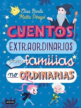 CUENTOS EXTRAORDINARIOS PARA FAMILIAS NO ORDINARIAS | 9788408233039 | BINDA, ELISA/PEREGO, MATTIA