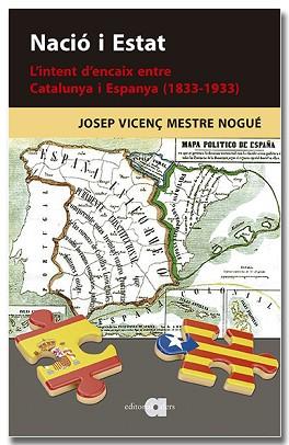 NACIÓ I ESTAT. L'INTENT D'ENCAIX ENTRE CATALUNYA I ESPANYA (1833-1933) | 9788418618901 | MESTRE NOGUÉ, JOSEP VICENÇ | Llibreria L'Illa - Llibreria Online de Mollet - Comprar llibres online