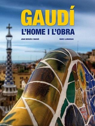 GAUDI. L'HOME I L'OBRA. EDICION ACTUALIZADA | 9788497857833 | BERGOS MASSO, JOAN / MARC LLIMARGAS | Llibreria L'Illa - Llibreria Online de Mollet - Comprar llibres online