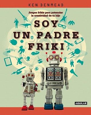 SOY UN PADRE FRIKI | 9788403101333 | DENMEAD, KEN | Llibreria L'Illa - Llibreria Online de Mollet - Comprar llibres online