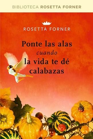 PONTE LAS ALAS CUANDO LA VIDA TE DE CALABAZAS | 9788492981236 | FORNER,ROSETTA | Llibreria L'Illa - Llibreria Online de Mollet - Comprar llibres online