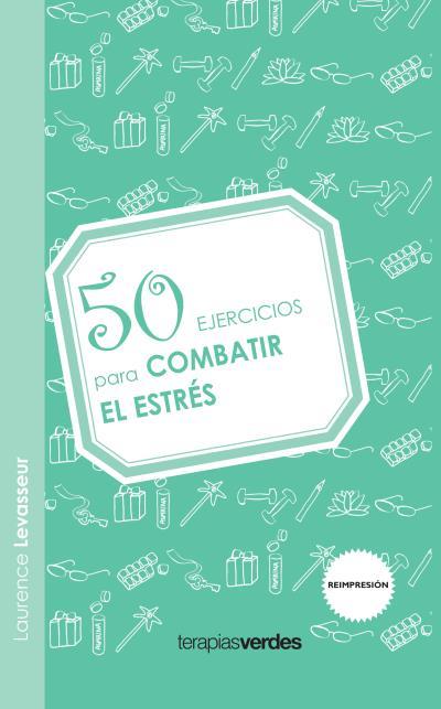 50.COMBATIR EL ESTRES | 9788492716647 | LEVASSEUR, LAURENCE | Llibreria L'Illa - Llibreria Online de Mollet - Comprar llibres online