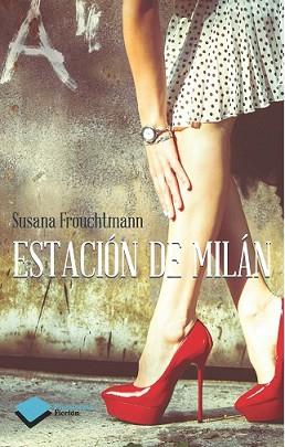 ESTACIÓN DE MILÁN | 9788416096008 | FROUCHTMANN CORACHÁN, SUSANA | Llibreria L'Illa - Llibreria Online de Mollet - Comprar llibres online