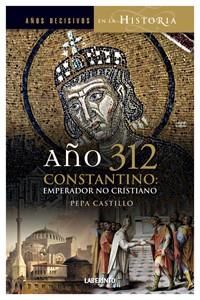 AÑO 312 CONSTANTINO | 9788484834083 | CASTILLO, PEPA | Llibreria L'Illa - Llibreria Online de Mollet - Comprar llibres online