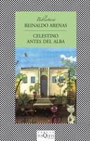 CELESTINO ANTES DEL ALBA | 9788483108116 | ARENAS, REINALDO | Llibreria L'Illa - Llibreria Online de Mollet - Comprar llibres online