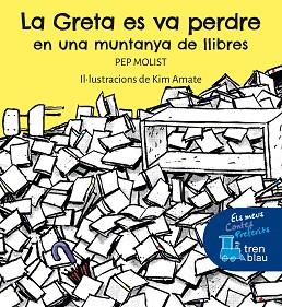 GRETA ES VA PERDRE EN UNA MUNTANYA DE LLIBRES, LA | 9788468363134 | MOLIST SADURNÍ, PEP | Llibreria L'Illa - Llibreria Online de Mollet - Comprar llibres online