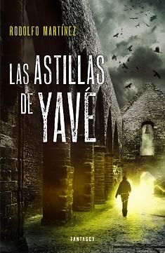 ASTILLAS DE YAVÉ, LAS | 9788415831242 | MARTINEZ, RODOLFO | Llibreria L'Illa - Llibreria Online de Mollet - Comprar llibres online