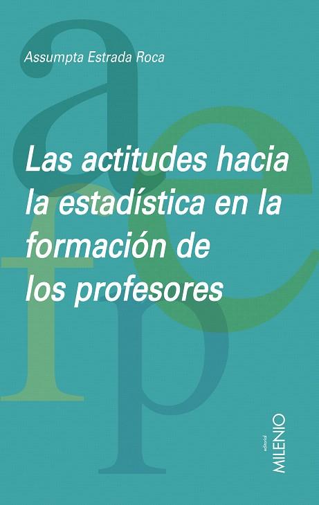 ACTITUDES HACIA LA ESTADISTICA EN LA FORMACION DE LOS PROFES | 9788497432849 | ESTRADA, ASSUMPTA | Llibreria L'Illa - Llibreria Online de Mollet - Comprar llibres online