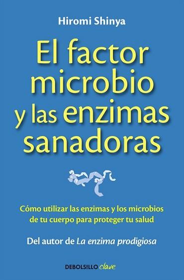 FACTOR MICROBIO Y LAS ENZIMAS SANADORAS, EL | 9788490625446 | SHINYA, HIROMI | Llibreria L'Illa - Llibreria Online de Mollet - Comprar llibres online