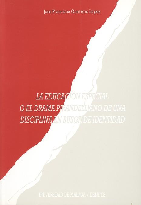 EDUCACION ESPECIAL O EL DRAMA PIRANDELLIANO DE UNA | 9788474965742 | GUERRERO LOPEZ, JOSE FRANCISCO