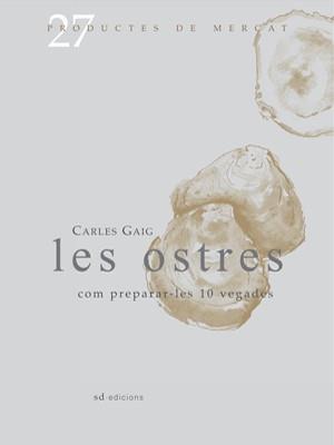 OSTRES COM PREPARAR-LES 10 VEGADES, LES | 9788493657826 | GAIG, CARLES | Llibreria L'Illa - Llibreria Online de Mollet - Comprar llibres online